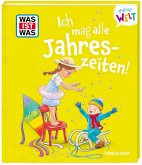 WAS IST WAS Meine Welt Band 21 Ich mag alle Jahreszeiten! WAS IST WAS Meine Welt Band 21 Ich mag alle Jahreszeiten!