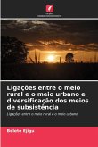 Ligações entre o meio rural e o meio urbano e diversificação dos meios de subsistência Ligações entre o meio rural e o meio urbano e diversificação dos meios de subsistência