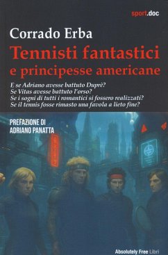 Tennisti fantastici e principesse americane - Erba, Corrado Tennisti fantastici e principesse americane - Erba, Corrado