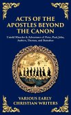 Acts of the Apostles Beyond the Canon Acts of the Apostles Beyond the Canon