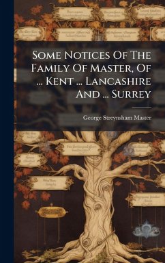 Cover Some Notices Of The Family Of Master, Of ... Kent ... Lancashire And ... Surrey