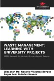 WASTE MANAGEMENT: LEARNING WITH UNIVERSITY PROJECTS WASTE MANAGEMENT: LEARNING WITH UNIVERSITY PROJECTS