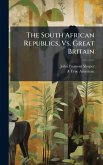 The South African Republics, Vs. Great Britain