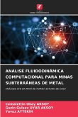 ANÁLISE FLUIDODINÂMICA COMPUTACIONAL PARA MINAS SUBTERRÂNEAS DE METAL ANÁLISE FLUIDODINÂMICA COMPUTACIONAL PARA MINAS SUBTERRÂNEAS DE METAL
