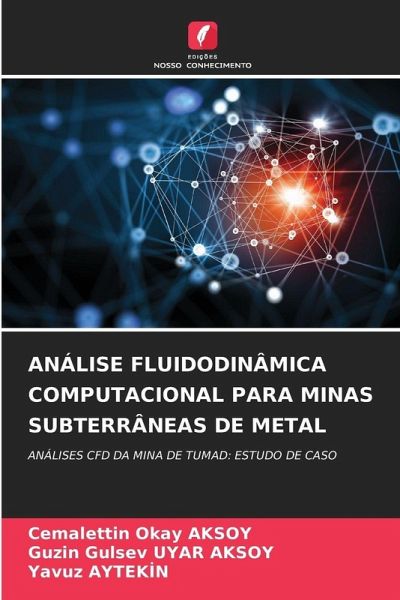 ANÁLISE FLUIDODINÂMICA COMPUTACIONAL PARA MINAS SUBTERRÂNEAS DE METAL ANÁLISE FLUIDODINÂMICA COMPUTACIONAL PARA MINAS SUBTERRÂNEAS DE METAL