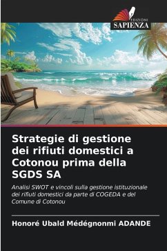 Strategie di gestione dei rifiuti domestici a Cotonou prima della SGDS SA - ADANDE, Honoré Ubald Médégnonmi Strategie di gestione dei rifiuti domestici a Cotonou prima della SGDS SA - ADANDE, Honoré Ubald Médégnonmi