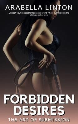 Forbidden Desires - 21 Stories - The Art of Submission - Unleash your deepest fantasies in a world where submission is the ultimate act of love (eBook, ePUB) Forbidden Desires - 21 Stories - The Art of Submission - Unleash your deepest fantasies in a world where submission is the ultimate act of love (eBook, ePUB)