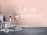 Ich bin feeertig! Ich bin feeertig!