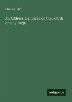 An Address, Delivered on the Fourth of July, 1836 - Fitch, Charles