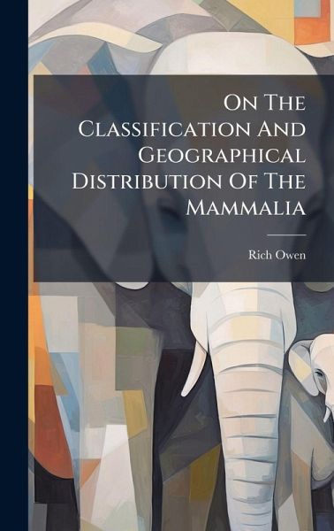 On The Classification And Geographical Distribution Of The Mammalia On The Classification And Geographical Distribution Of The Mammalia