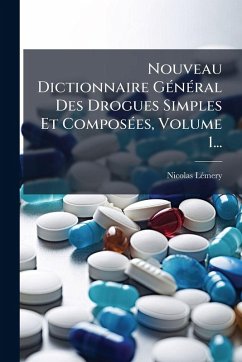 Cover Nouveau Dictionnaire GÃ(c)nÃ(c)ral Des Drogues Simples Et ComposÃ(c)es, Volume 1...