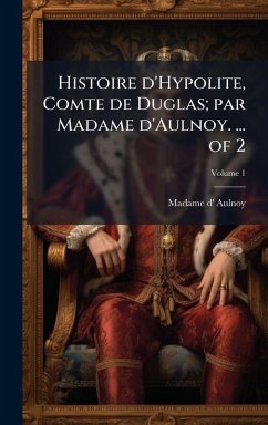Cover Histoire d'Hypolite, Comte de Duglas; par Madame d'Aulnoy. ... of 2