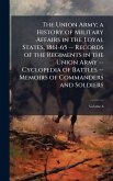 The Union Army; a History of Military Affairs in the Loyal States, 1861-65 -- Records of the Regiments in the Union Army -- Cyclopedia of Battles -- Memoirs of Commanders and Soldiers