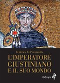 L' imperatore Giustiniano e il suo mondo L' imperatore Giustiniano e il suo mondo