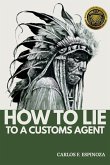 How To Lie To A Customs Agent (Redux)