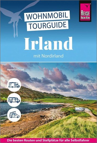 Reise Know-How Wohnmobil-Tourguide Irland mit Nordirland Reise Know-How Wohnmobil-Tourguide Irland mit Nordirland