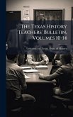 The Texas History Teachers' Bulletin, Volumes 10-14