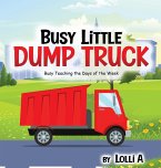 Busy Little Dump Truck Busy Little Dump Truck
