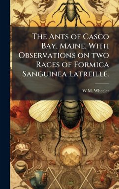 Cover The Ants of Casco Bay, Maine, With Observations on two Races of Formica Sanguinea Latreille.