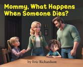 Mommy What Happens When Someone Dies? Mommy What Happens When Someone Dies?