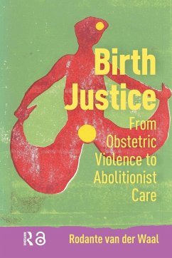 Birth Justice - Waal, Rodante van der