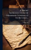 A Short Introduction Of Grammar Generally To Be Used ...