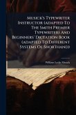 Musick's Typewriter Instructor (adapted To The Smith Premier Typewriter) And Beginners' Dictation Book (adapted To Different Systems Of Shorthand) Musick's Typewriter Instructor (adapted To The Smith Premier Typewriter) And Beginners' Dictation Book (adapted To Different Systems Of Shorthand)