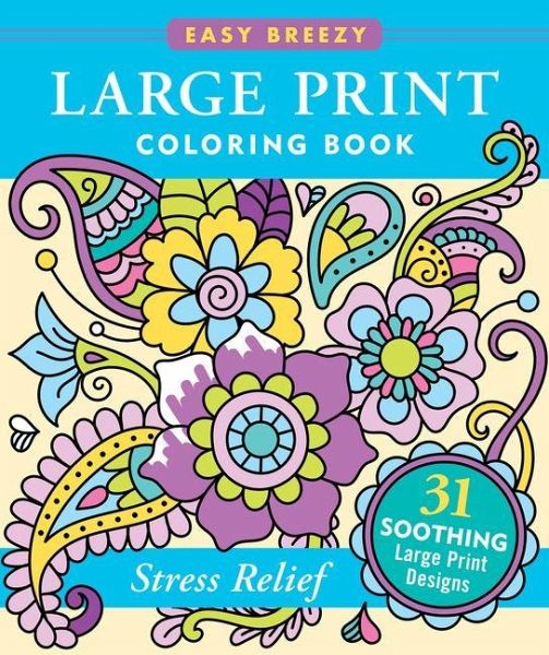 Stress-Relief Large Print Coloring Book - Big and Simple Designs for All Ages Stress-Relief Large Print Coloring Book - Big and Simple Designs for All Ages