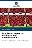 Der Aufschwung der ökologischen Landwirtschaft Der Aufschwung der ökologischen Landwirtschaft