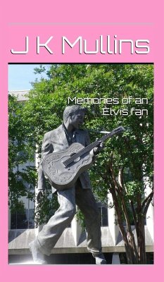 Memories of an Elvis fan - Mullins, J K