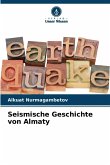 Seismische Geschichte von Almaty Seismische Geschichte von Almaty