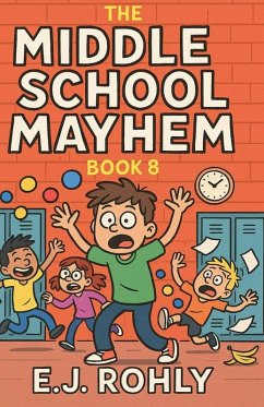 The Middle School Mayhem Book 8 - Rohly, E J