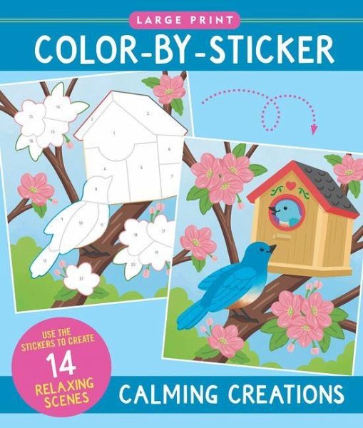 Calming Creations Large Print Color-By-Sticker Book Calming Creations Large Print Color-By-Sticker Book