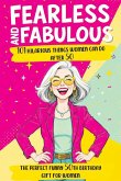Fearless and Fabulous 101 Hilarious Things Women Can Do After 50 Fearless and Fabulous 101 Hilarious Things Women Can Do After 50