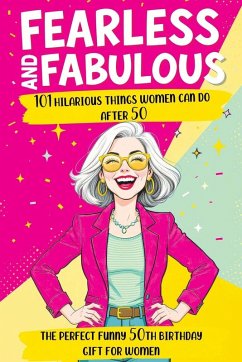 Cover Fearless and Fabulous 101 Hilarious Things Women Can Do After 50