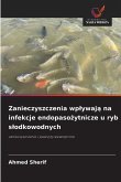 Zanieczyszczenia wp¿ywaj¿ na infekcje endopaso¿ytnicze u ryb s¿odkowodnych Zanieczyszczenia wp¿ywaj¿ na infekcje endopaso¿ytnicze u ryb s¿odkowodnych