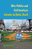 Afro-Politics and Civil Society in Salvador da Bahia, Brazil (eBook, ePUB) Afro-Politics and Civil Society in Salvador da Bahia, Brazil (eBook, ePUB)