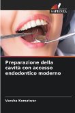 Preparazione della cavità con accesso endodontico moderno Preparazione della cavità con accesso endodontico moderno