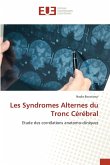 Les Syndromes Alternes du Tronc Cérébral Les Syndromes Alternes du Tronc Cérébral