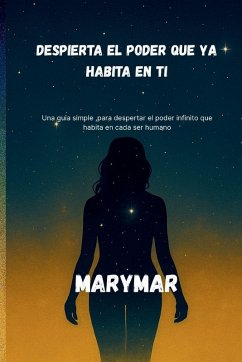 DESPIERTA EL PODER QUE YA HABITA EN TI - Alarcon Lopez, Marymar