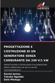 PROGETTAZIONE E COSTRUZIONE DI UN GENERATORE SENZA CARBURANTE DA 240 V/1 kW PROGETTAZIONE E COSTRUZIONE DI UN GENERATORE SENZA CARBURANTE DA 240 V/1 kW