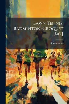 Cover Lawn Tennis, Badminton, Croquet [&c.]