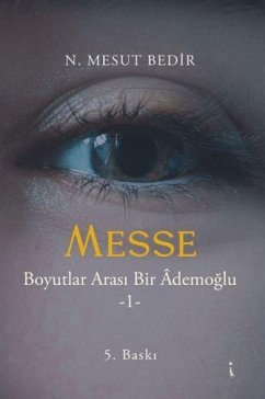 Messe - Boyutlar Arasi Bir Ademoglu 1 - Mesut Bedir, N.