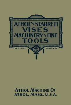 Cover Athol and Starrett Vises, Machinery, and Fine Tools: Catalogue Number 34 (eBook, ePUB)