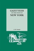 Gazetteer of the State of New York. Reprinted with an Index of Names Compiled by Frank Place Gazetteer of the State of New York. Reprinted with an Index of Names Compiled by Frank Place