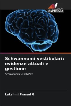 Schwannomi vestibolari: evidenze attuali e gestione - Prasad G., Lakshmi Schwannomi vestibolari: evidenze attuali e gestione - Prasad G., Lakshmi
