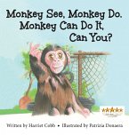 Monkey See Monkey Do. Monkey Can Do It, Can You?