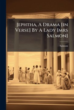 Jephtha, A Drama [in Verse] By A Lady [mrs Salmon] - (Mrs, Salmon