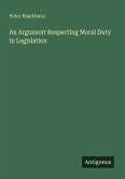 An Argument Respecting Moral Duty in Legislation An Argument Respecting Moral Duty in Legislation