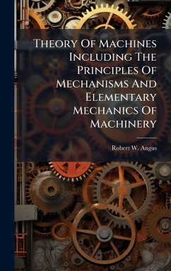 Cover Theory Of Machines Including The Principles Of Mechanisms And Elementary Mechanics Of Machinery
